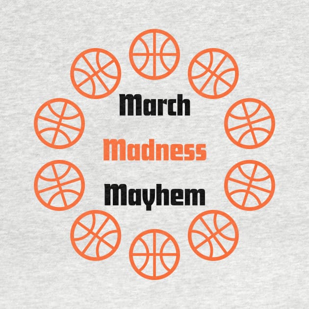 March Madness Mayhem by Lusart Tee Shop
